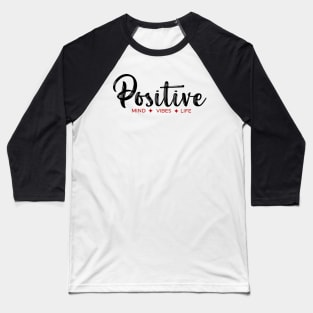 Positive Mind Vibes Life Baseball T-Shirt